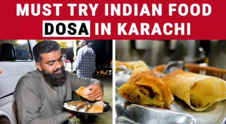بہادر آباد میں 28سال سے موجود انڈین ڈوسا فوڈ، ذائقے اور معیار میں اپنی مثال آپ